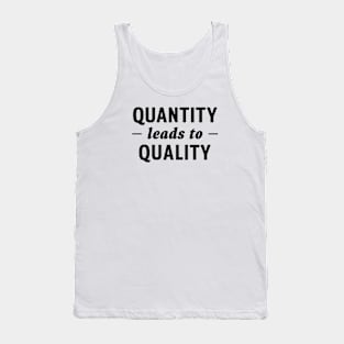 Quantity Leads to Quality Tank Top